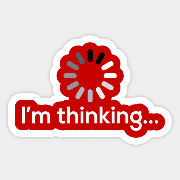 I am Thinking - Funny - Humor - Motivational Sticker by xoclothes